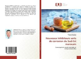 Nouveaux inhibiteurs verts de corrosion du Sud-Est marocain di Mounir Manssouri, Zouhair Lakbaibi edito da Editions universitaires europeennes EUE