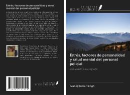 Estrés, factores de personalidad y salud mental del personal policial di Manoj Kumar Singh edito da Ediciones Nuestro Conocimiento