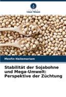 Stabilität der Sojabohne und Mega-Umwelt: Perspektive der Züchtung di Mesfin Hailemariam edito da Verlag Unser Wissen