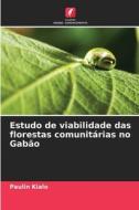 Estudo de viabilidade das florestas comunitárias no Gabão di Paulin Kialo edito da Edições Nosso Conhecimento