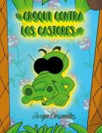 Croqui contra los castores di Jorge Cervantes edito da Books on Demand