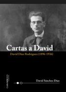 Cartas a David : David Díaz Rodríguez, 1896-1936 di Juan Carlos Pérez López, David Sánchez Díaz, David Sánchez González edito da Carambuco Narrativas