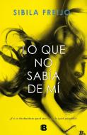 Lo Que No Sabia de Mi/ What I Didn't Know about Me di Sibila Freijo edito da EDICIONES B