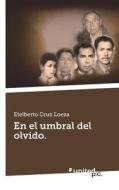 En El Umbral Del Olvido. di Etelberto Cruz Loeza edito da Vindobona Verlag
