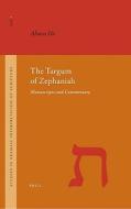 The Targum of Zephaniah: Manuscripts and Commentary di Ahuva Ho edito da BRILL ACADEMIC PUB