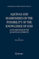 Aquinas and Maimonides on the Possibility of the Knowledge of God di Mercedes Rubio edito da Springer Netherlands