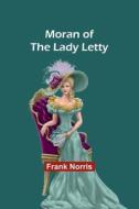 Moran of the Lady Letty di Frank Norris edito da Alpha Editions
