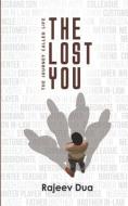 The Lost You di Rajeev Dua edito da LIGHTNING SOURCE INC
