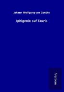 Iphigenie auf Tauris di Johann Wolfgang von Goethe edito da TP Verone Publishing