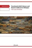 Functional Adult Literacy And Rural Livelihood In Ethiopia di Guta Kebede Soressa Guta edito da Eliva Press