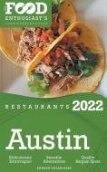 2022 Austin Restaurants - The Food Enthusiast's Long Weekend Guide di Andrew Delaplaine edito da Gramercy Park Press