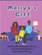 Maliya's Gift di M.A.Ed. Makesha Henderson M.A.Ed. edito da Independently Published