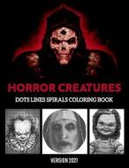 HORROR CREATURES Dots Lines Spirals Coloring Book di A. Runyan Denise A. Runyan edito da Independently Published