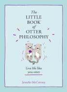 The Little Book of Otter Philosophy di Jennifer McCartney edito da HarperCollins Publishers