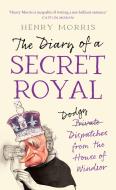The Diary Of A Secret Royal di Henry Morris edito da HarperCollins Publishers