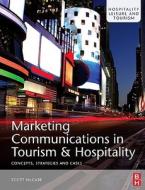 Marketing Communications in Tourism and Hospitality: Concepts, Strategies and Cases di Scott McCabe edito da Butterworth-Heinemann
