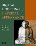 Digital Modeling of Material Appearance di Julie Dorsey, Holly Rushmeier, Francois Sillion edito da MORGAN KAUFMANN PUBL INC