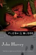 Flesh & Blood: A Frank Elder Mystery di John Harvey edito da HARVEST BOOKS