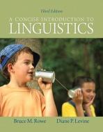 A Concise Introduction to Linguistics di Bruce M. Rowe, Diane P. Levine edito da Prentice Hall