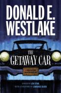 The Getaway Car - A Donald Westlake Nonfiction Miscellany di Donald E. Westlake edito da University of Chicago Press
