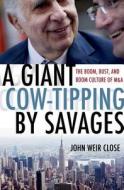 A Giant Cow-tipping By Savages di John Weir Close edito da Palgrave Macmillan