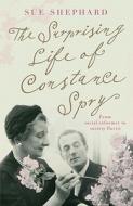 The Surprising Life Of Constance Spry di Sue Shephard edito da Pan Macmillan