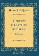 Oeuvres Illustrees de Balzac: 200 Dessins (Classic Reprint) di Honore De Balzac edito da Forgotten Books
