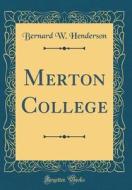 Merton College (Classic Reprint) di Bernard W. Henderson edito da Forgotten Books