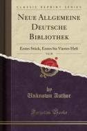 Neue Allgemeine Deutsche Bibliothek, Vol. 20: Erstes Stück, Erstes Bis Viertes Heft (Classic Reprint) di Unknown Author edito da Forgotten Books