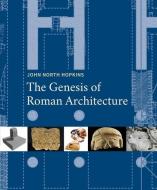 The Genesis of Roman Architecture di John North Hopkins edito da Yale University Press