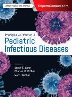 Principles and Practice of Pediatric Infectious Diseases di Sarah S. Long, Larry K. Pickering, Charles G. Prober edito da Elsevier LTD, Oxford
