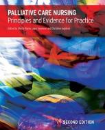 Palliative Care Nursing: Principles And Evidence For Practice di Sheila Payne, Jane Seymour, Christine Ingleton edito da Open University Press