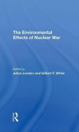 The Environmental Effects Of Nuclear War di Julius London, Gilbert F White edito da Taylor & Francis Ltd