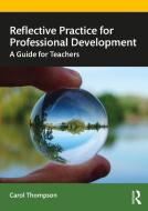 Reflective Practice For Professional Development di Carol Thompson edito da Taylor & Francis Ltd