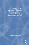 Supporting Early Speech-Language Development di Kimberly A Boynton edito da Taylor & Francis Ltd