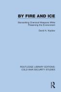By Fire And Ice di David A. Koplow edito da Taylor & Francis Ltd