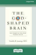 The God-Shaped Brain di Timothy R. Jennings edito da ReadHowYouWant