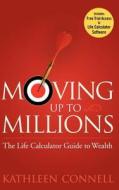 Moving Up to Millions di Kathleen M. Connell edito da John Wiley & Sons