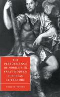 The Performance of Nobility in Early Modern European Literature di David M. Posner edito da Cambridge University Press