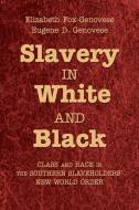 Slavery in White and Black di Elizabeth Fox-Genovese edito da Cambridge University Press