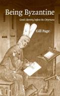 Being Byzantine di Gill Page edito da Cambridge University Press