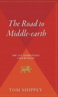 The Road to Middle-Earth di Tom Shippey, T. A. Shippey edito da HOUGHTON MIFFLIN
