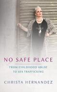 No Safe Place Special Edition di Christa Maria Hernandez edito da Loving You Where You Are At, Inc