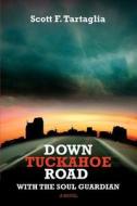 Down Tuckahoe Road di Scott F Tartaglia edito da iUniverse