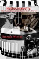 Hallucinabulia: The Dream Diary of an Unintended Solitarian di Thomas Wictor edito da Thomas\Wictor