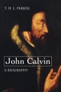 John Calvin di T. H. L. Parker edito da Westminster John Knox Press