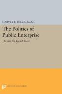The Politics of Public Enterprise di Harvey B. Feigenbaum edito da Princeton University Press