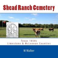 Shead Ranch Cemetery di M. Walker edito da River Mesa
