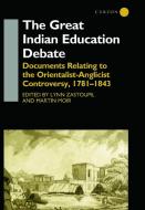 The Great Indian Education Debate di Martin Moir, Lynn Zastoupil edito da Taylor & Francis Ltd