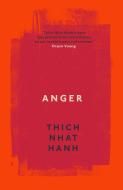 Anger di Thich Nhat Hanh edito da Ebury Publishing